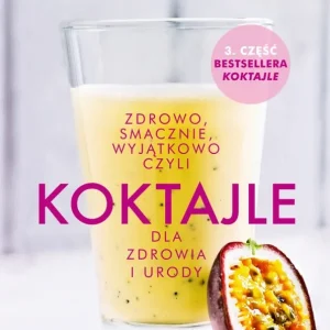 Koktajle dla zdrowia i urody cz.3 Katarzyna Błażejewska Zniżka