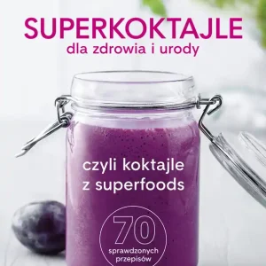Okazja Superkoktajle dla zdrowia i urody, czyli koktajle z superfoods - Katarzyna Błażejewska-Stuhr