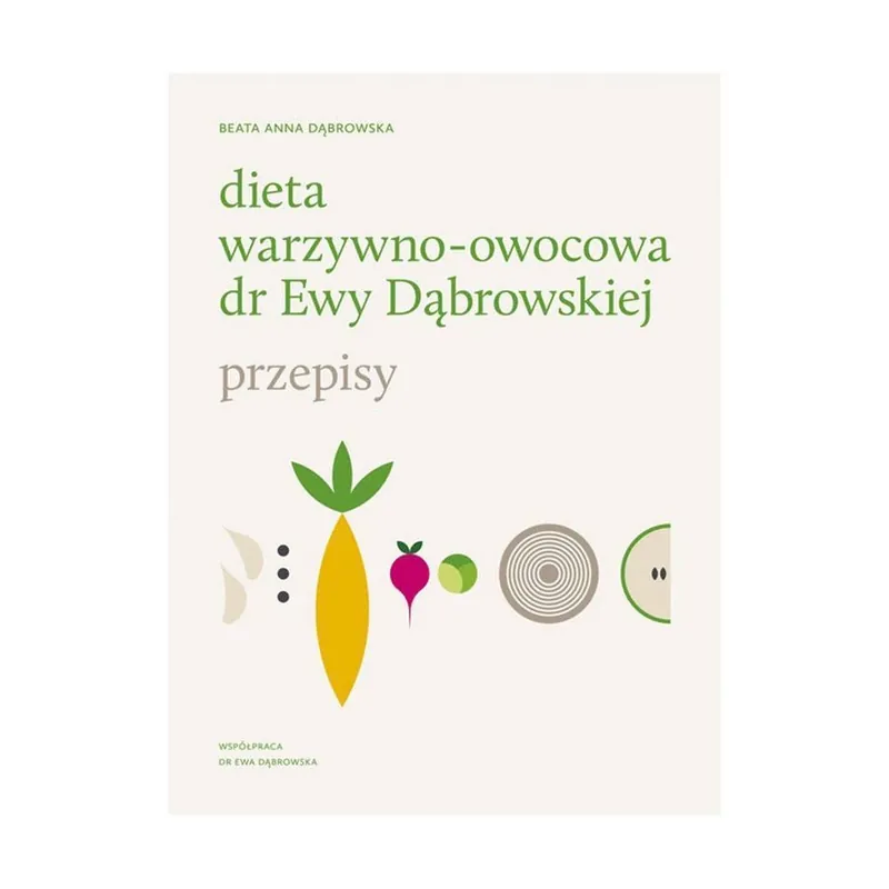 Dieta warzywno - owocowa dr Ewy Dąbrowskiej- Beata Dąbrowska Darmowy zwrot