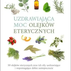 Tani Uzdrawiająca moc olejków eterycznych - Claire Waite Brown
